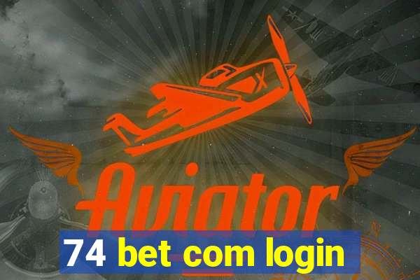 74 bet com login